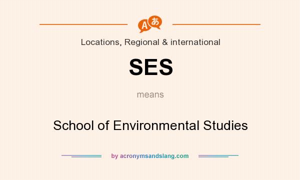 What does SES mean? It stands for School of Environmental Studies