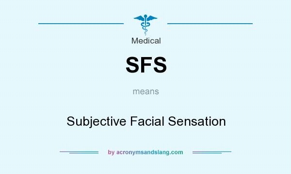 What does SFS mean? It stands for Subjective Facial Sensation