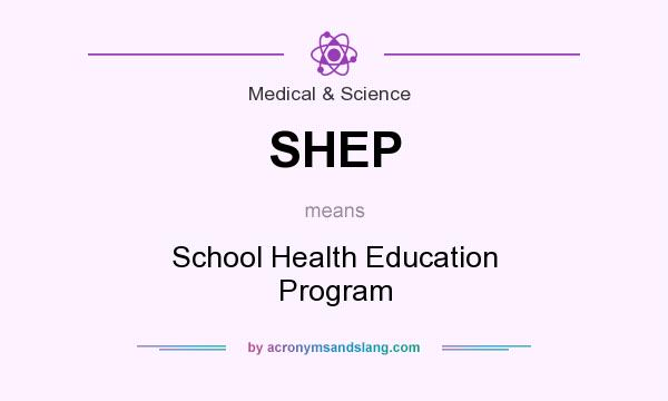 What does SHEP mean? It stands for School Health Education Program
