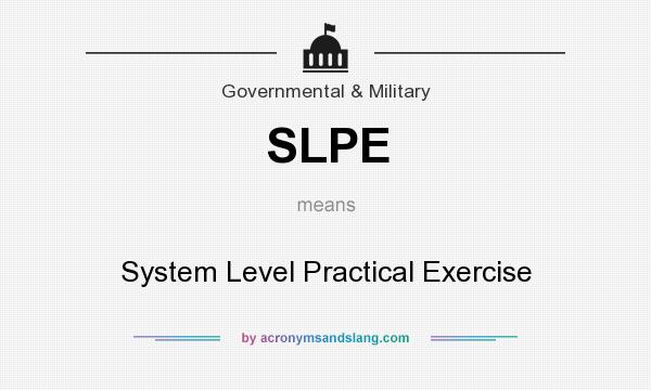 What does SLPE mean? It stands for System Level Practical Exercise