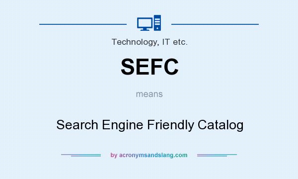 What does SEFC mean? It stands for Search Engine Friendly Catalog