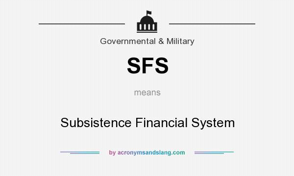 What does SFS mean? It stands for Subsistence Financial System