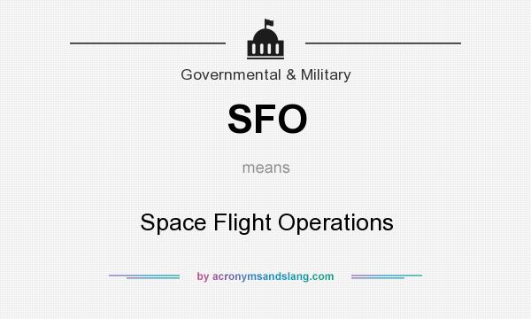What does SFO mean? It stands for Space Flight Operations