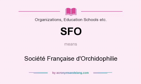 What does SFO mean? It stands for Société Française d`Orchidophilie