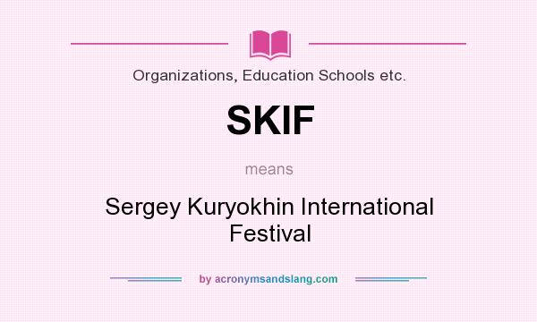 What does SKIF mean? It stands for Sergey Kuryokhin International Festival