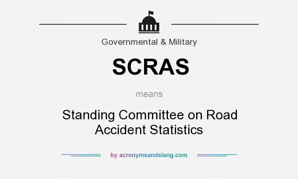 What does SCRAS mean? It stands for Standing Committee on Road Accident Statistics