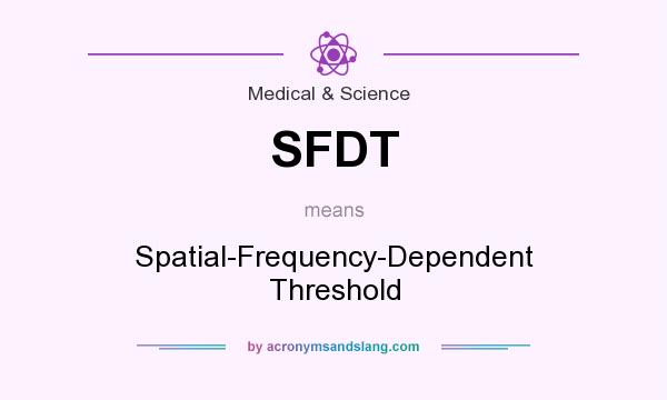 What does SFDT mean? It stands for Spatial-Frequency-Dependent Threshold
