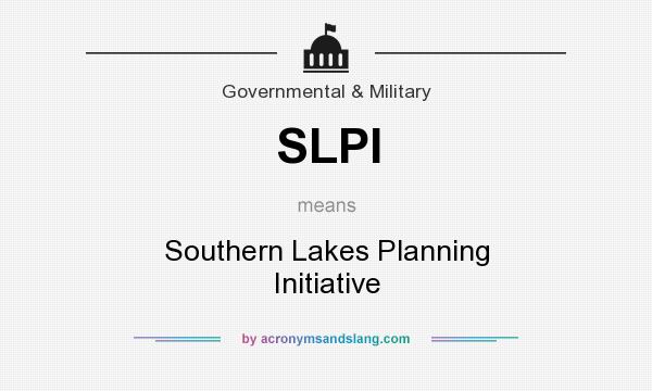 What does SLPI mean? It stands for Southern Lakes Planning Initiative