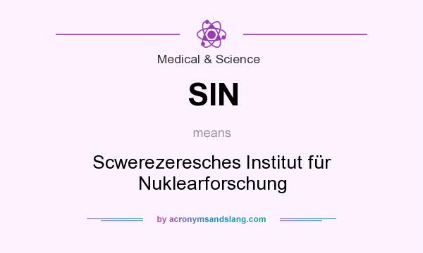 What does SIN mean? It stands for Scwerezeresches Institut für Nuklearforschung