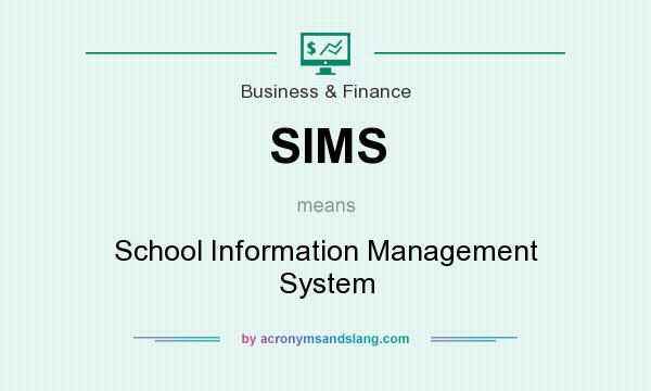 What does SIMS mean? It stands for School Information Management System