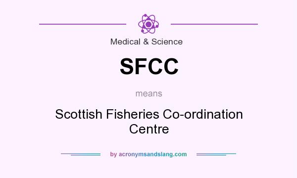 What does SFCC mean? It stands for Scottish Fisheries Co-ordination Centre