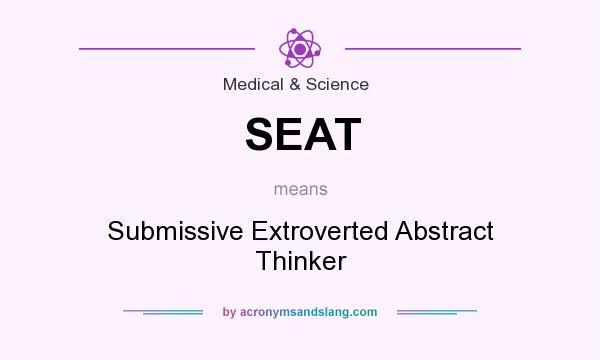 What does SEAT mean? It stands for Submissive Extroverted Abstract Thinker