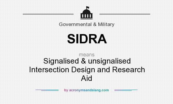 What does SIDRA mean? It stands for Signalised & unsignalised Intersection Design and Research Aid