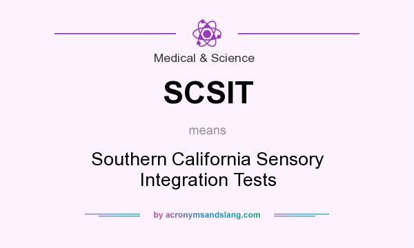 What does SCSIT mean? It stands for Southern California Sensory Integration Tests