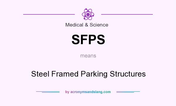 What does SFPS mean? It stands for Steel Framed Parking Structures