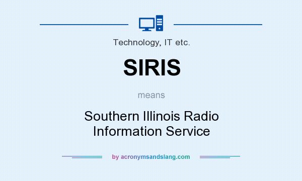 What does SIRIS mean? It stands for Southern Illinois Radio Information Service