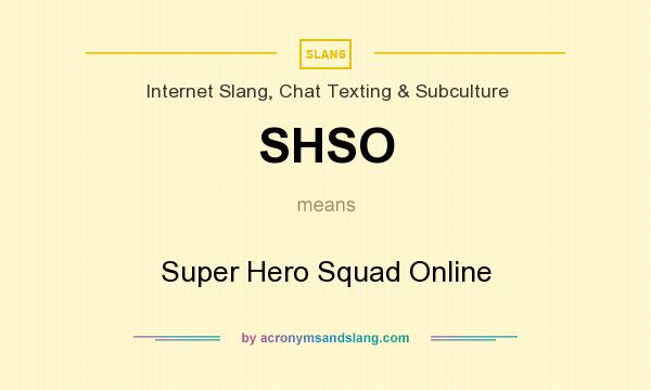 What does SHSO mean? It stands for Super Hero Squad Online