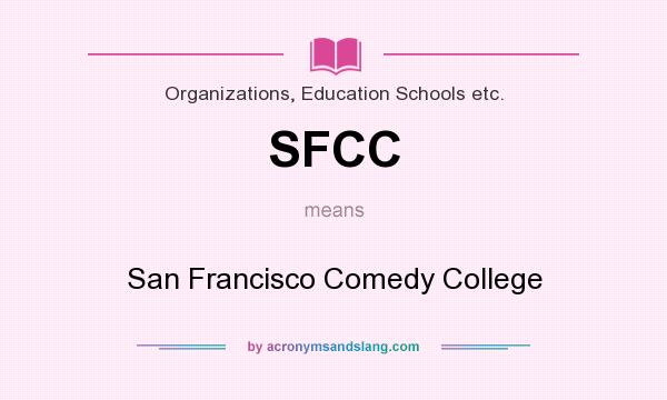 What does SFCC mean? It stands for San Francisco Comedy College