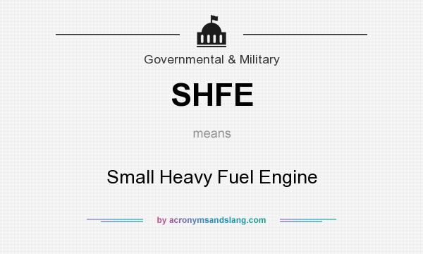 What does SHFE mean? It stands for Small Heavy Fuel Engine