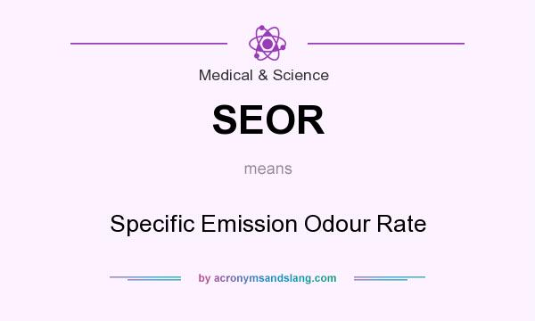 What does SEOR mean? It stands for Specific Emission Odour Rate
