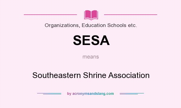 What does SESA mean? It stands for Southeastern Shrine Association