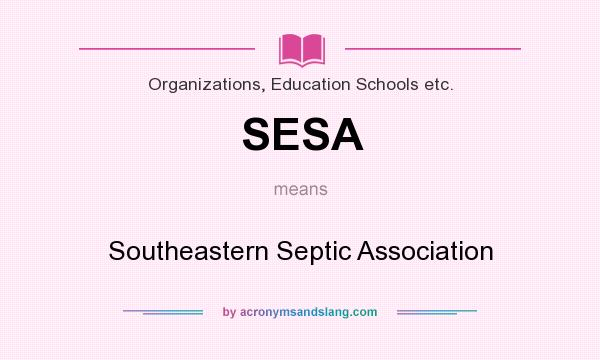 What does SESA mean? It stands for Southeastern Septic Association