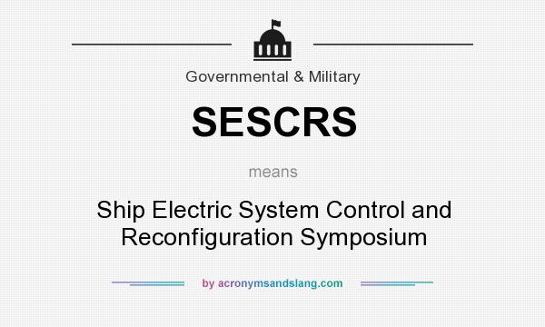 What does SESCRS mean? It stands for Ship Electric System Control and Reconfiguration Symposium