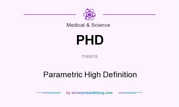 What does PHD mean? It stands for Parametric High Definition