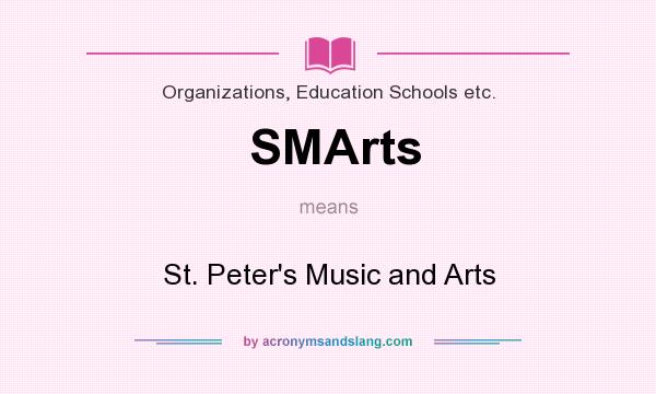 What does SMArts mean? It stands for St. Peter`s Music and Arts