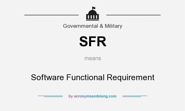What does SFR mean? It stands for Software Functional Requirement