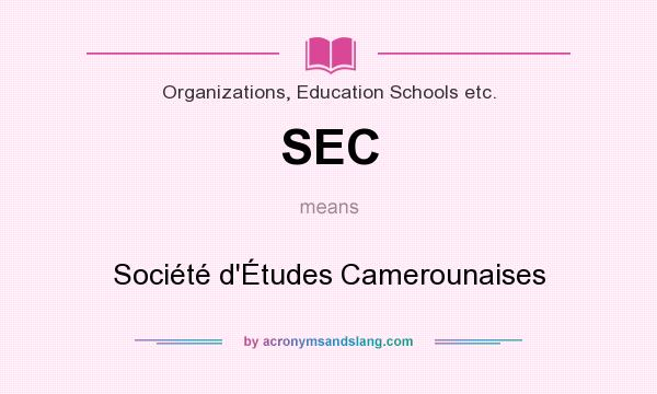 What does SEC mean? It stands for Société d`Études Camerounaises