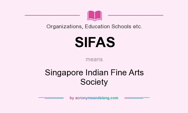 What does SIFAS mean? It stands for Singapore Indian Fine Arts Society