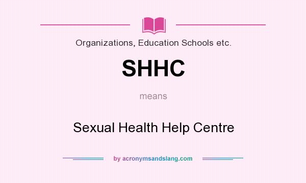 What does SHHC mean? It stands for Sexual Health Help Centre
