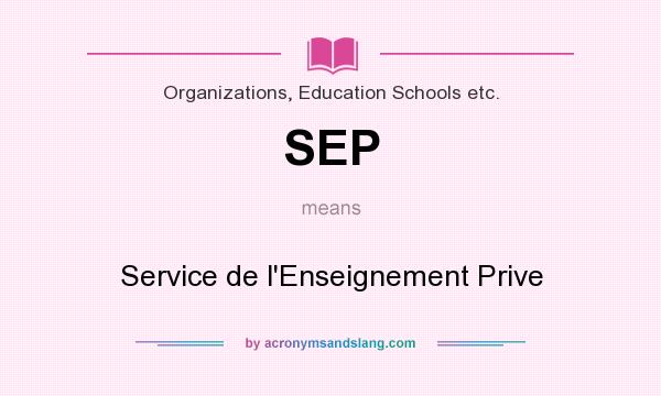 What does SEP mean? It stands for Service de l`Enseignement Prive