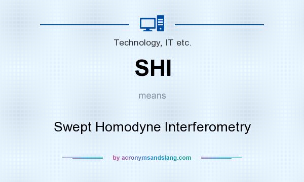 What does SHI mean? It stands for Swept Homodyne Interferometry