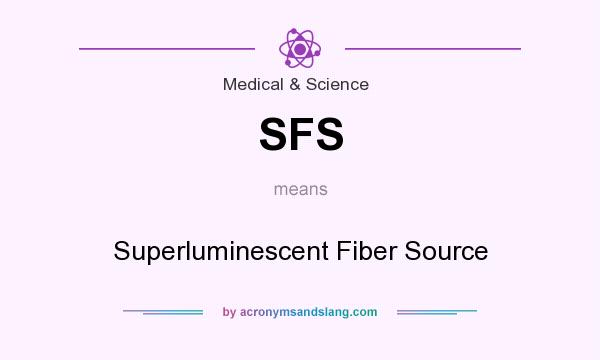 What does SFS mean? It stands for Superluminescent Fiber Source