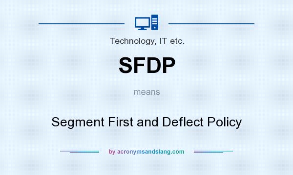 What does SFDP mean? It stands for Segment First and Deflect Policy