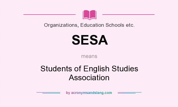 What does SESA mean? It stands for Students of English Studies Association