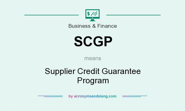 What does SCGP mean? It stands for Supplier Credit Guarantee Program