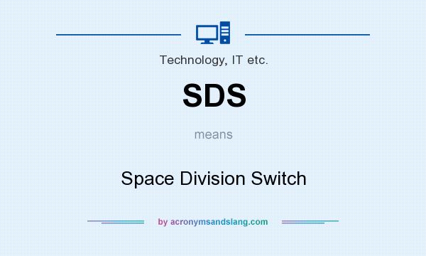 What does SDS mean? It stands for Space Division Switch
