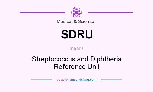 What does SDRU mean? It stands for Streptococcus and Diphtheria Reference Unit