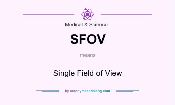 What does SFOV mean? It stands for Single Field of View