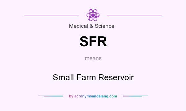 What does SFR mean? It stands for Small-Farm Reservoir