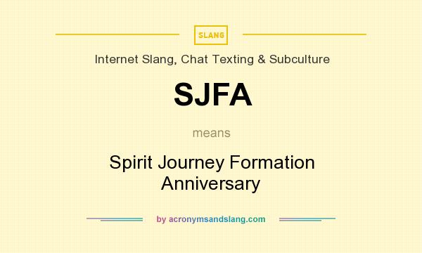 What does SJFA mean? It stands for Spirit Journey Formation Anniversary