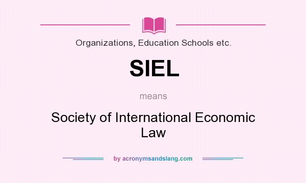 What does SIEL mean? It stands for Society of International Economic Law