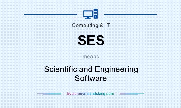 What does SES mean? It stands for Scientific and Engineering Software