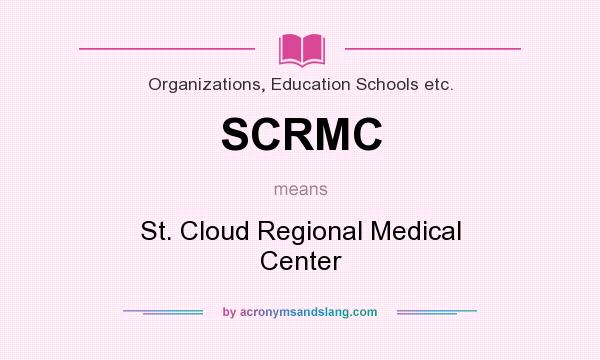 What does SCRMC mean? It stands for St. Cloud Regional Medical Center