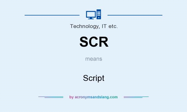 What does SCR mean? It stands for Script