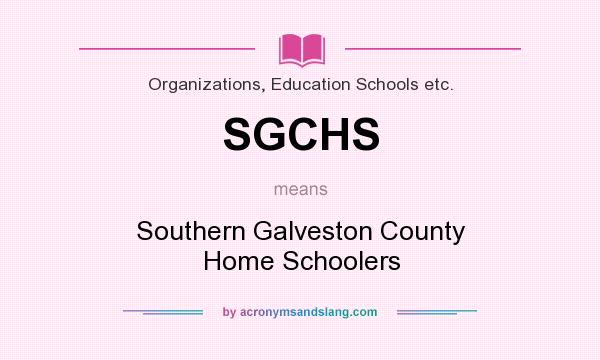 What does SGCHS mean? It stands for Southern Galveston County Home Schoolers
