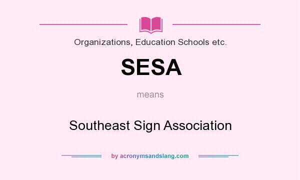 What does SESA mean? It stands for Southeast Sign Association